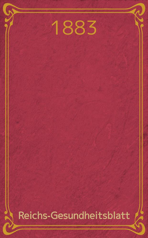 Reichs-Gesundheitsblatt : Hrsg. vom Reichsgesundheitsamt. Jg.7 1883, №7