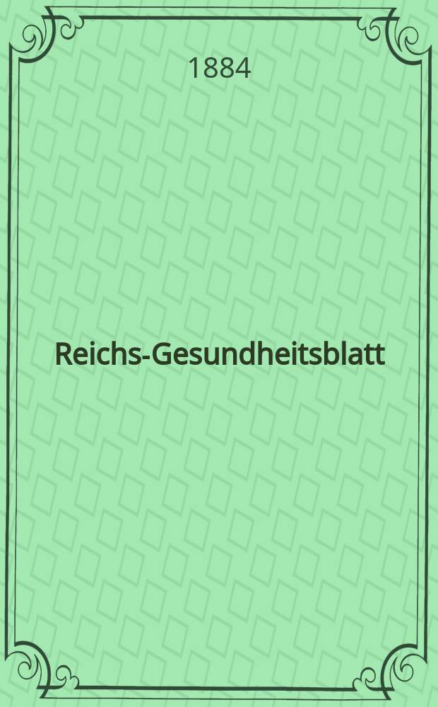 Reichs-Gesundheitsblatt : Hrsg. vom Reichsgesundheitsamt. Jg.8 1884, №5