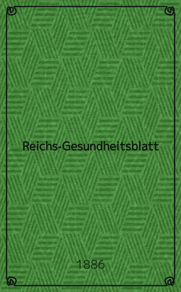 Reichs-Gesundheitsblatt : Hrsg. vom Reichsgesundheitsamt. Jg.10 1886, №22