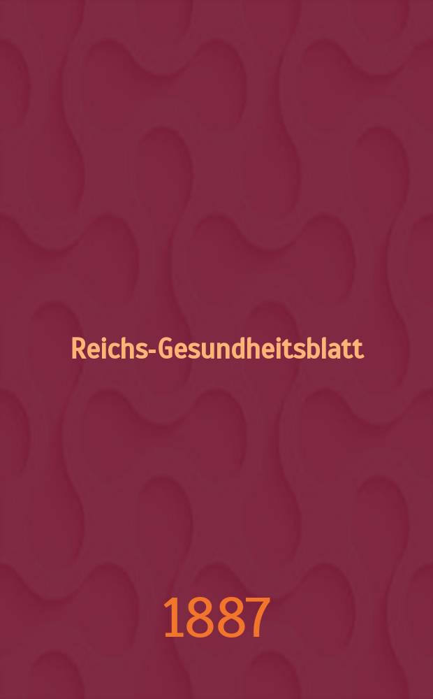 Reichs-Gesundheitsblatt : Hrsg. vom Reichsgesundheitsamt. Jg.11 1887, №14