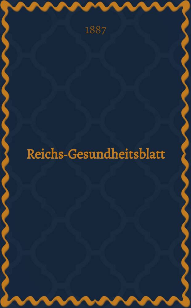 Reichs-Gesundheitsblatt : Hrsg. vom Reichsgesundheitsamt. Jg.11 1887, №17