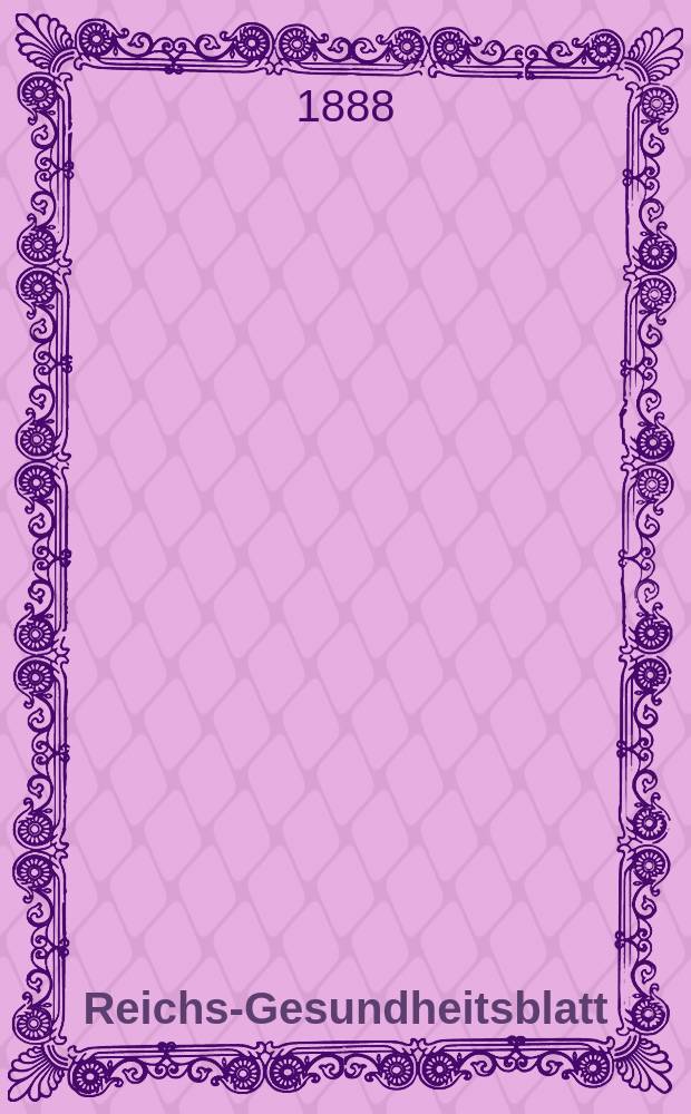 Reichs-Gesundheitsblatt : Hrsg. vom Reichsgesundheitsamt. Jg.12 1888, №17