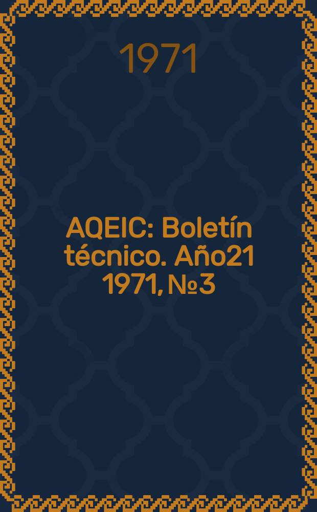 AQEIC : Boletín técnico. Año21 1971, №3