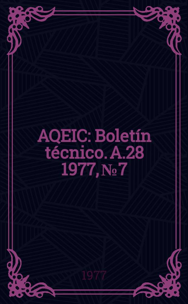 AQEIC : Boletín técnico. A.28 1977, №7