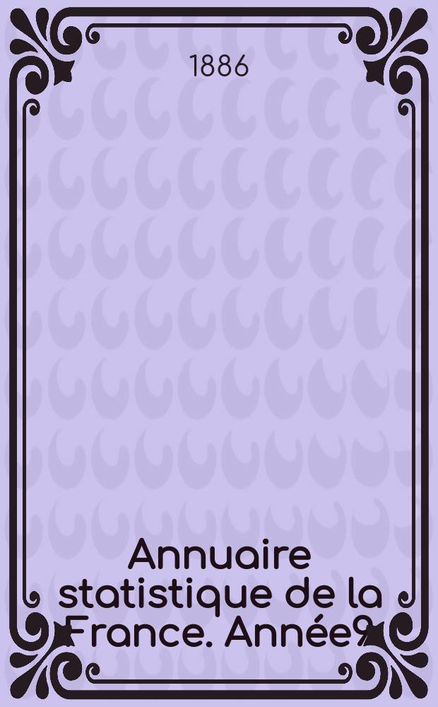 Annuaire statistique de la France. Année9