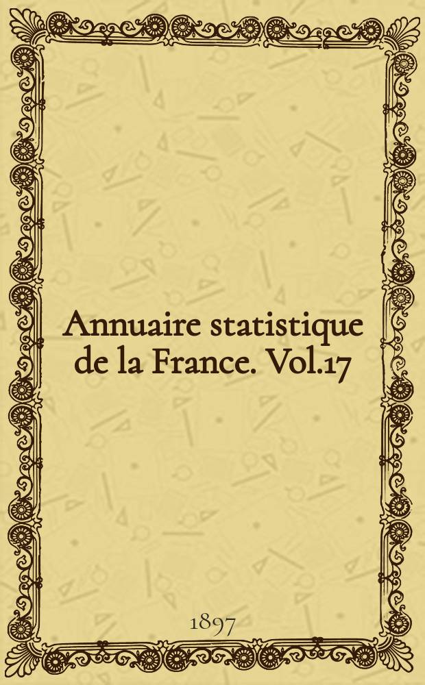 Annuaire statistique de la France. Vol.17