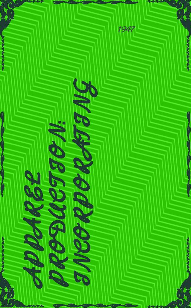 Apparel production : Incorporating: Textile review, British fabrics journal and Textile engineer. 1947, №2
