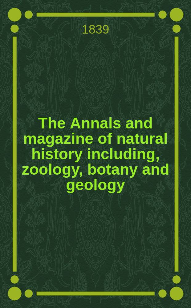 The Annals and magazine of natural history including, zoology, botany and geology : Being a contin of the Magazine of botany and zoology and of London and Charlesworth's "Magazine of natural history". Vol.3, №15