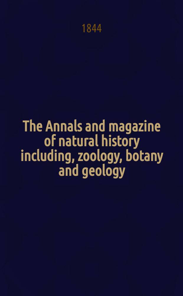 The Annals and magazine of natural history including, zoology, botany and geology : Being a contin of the Magazine of botany and zoology and of London and Charlesworth's "Magazine of natural history". Vol.14, №89