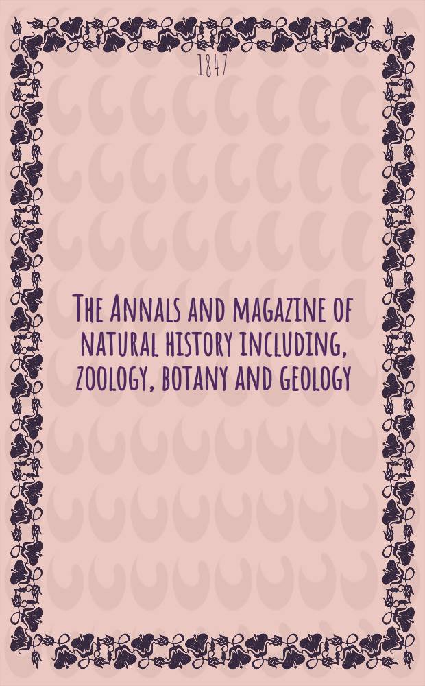 The Annals and magazine of natural history including, zoology, botany and geology : Being a contin of the Magazine of botany and zoology and of London and Charlesworth's "Magazine of natural history". Vol.19, №123
