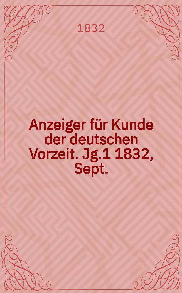Anzeiger für Kunde der deutschen Vorzeit. Jg.1 1832, Sept.