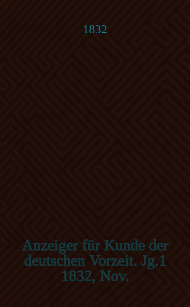 Anzeiger für Kunde der deutschen Vorzeit. Jg.1 1832, Nov.