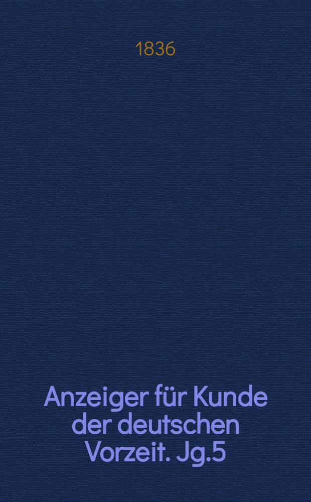 Anzeiger für Kunde der deutschen Vorzeit. Jg.5