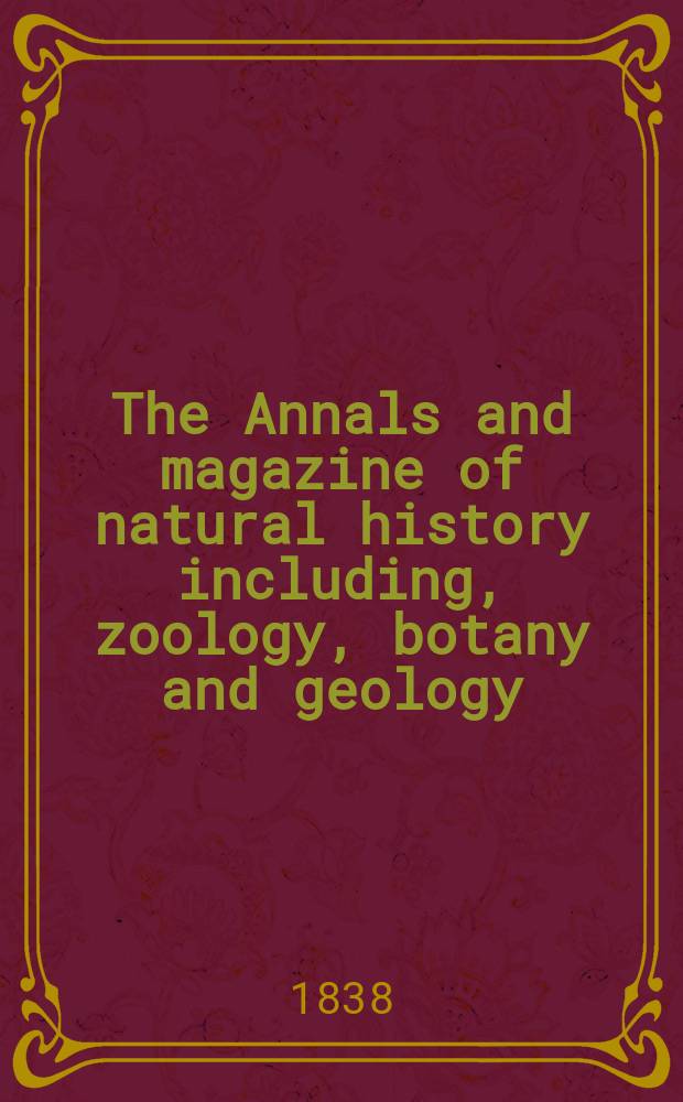 The Annals and magazine of natural history including, zoology, botany and geology : Being a contin of the Magazine of botany and zoology and of London and Charlesworth's "Magazine of natural history". Vol.1, №4