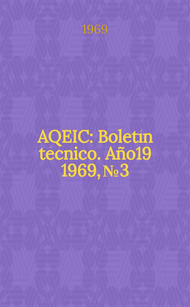 AQEIC : Bolet&iacute;n t&eacute;cnico. A&ntilde;o19 1969, №3