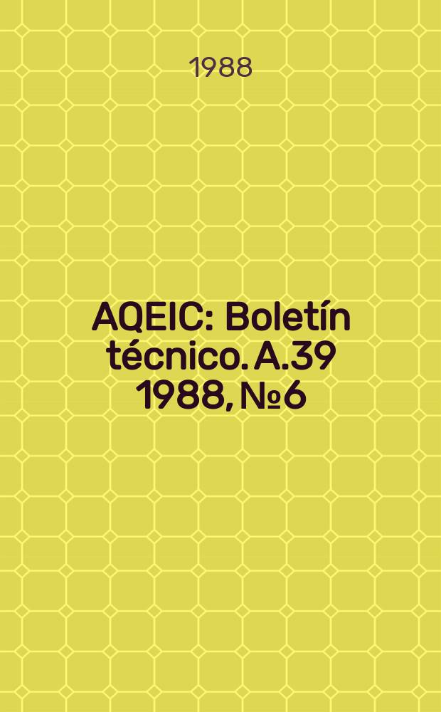 AQEIC : Boletín técnico. A.39 1988, №6