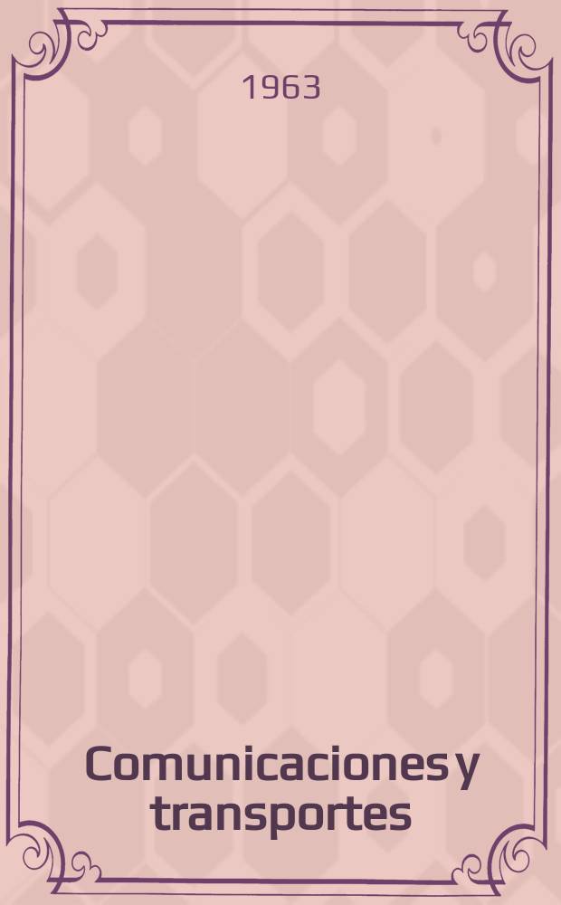 Comunicaciones y transportes : Revista de divulgación de las actividades técnicas relativas a la Secretaria de comunicaciones y trasportes. Año5 1963, №22