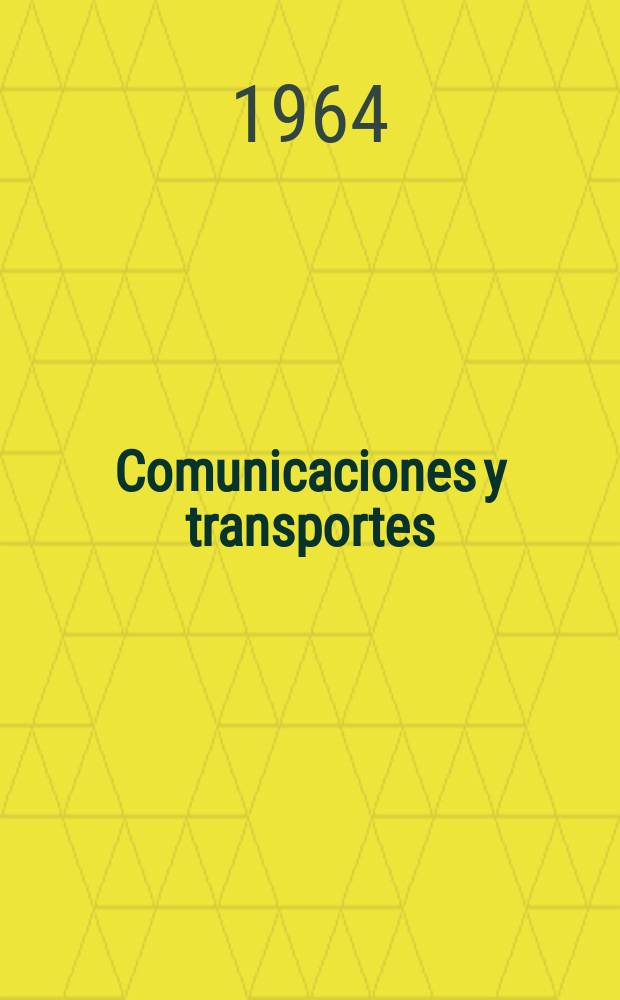 Comunicaciones y transportes : Revista de divulgación de las actividades técnicas relativas a la Secretaria de comunicaciones y trasportes. Año6 1964, №28