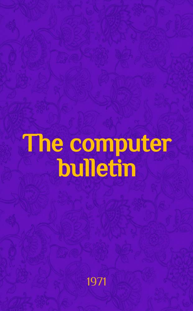 The computer bulletin : A publication of the British computer society Ltd. Vol.15, №3