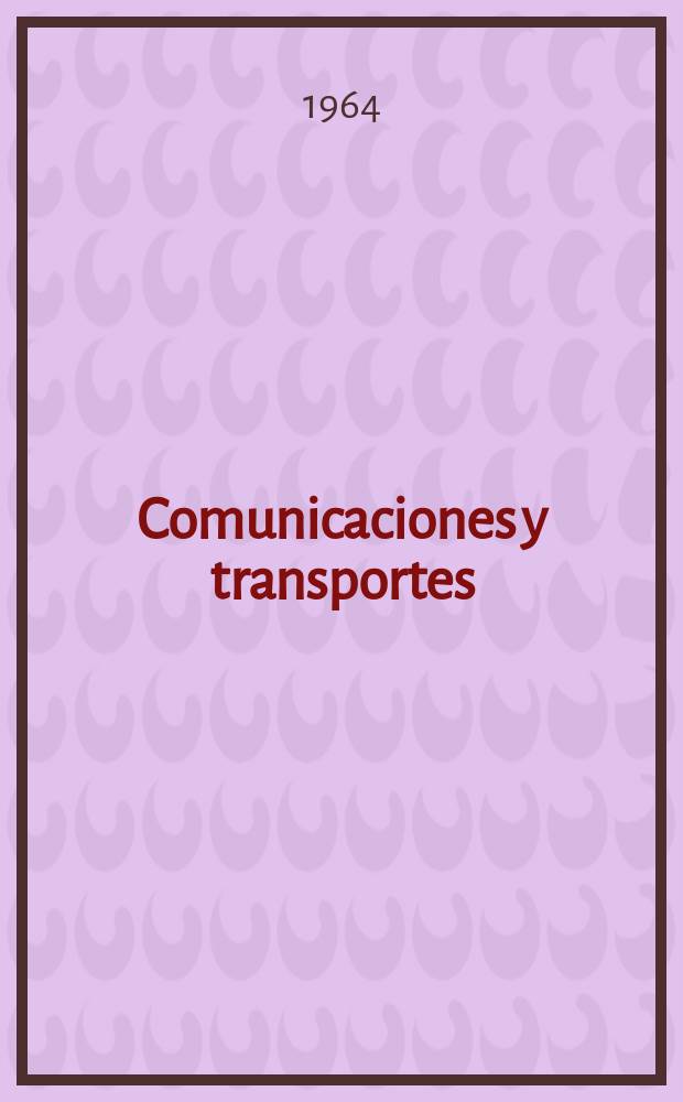 Comunicaciones y transportes : Revista de divulgación de las actividades técnicas relativas a la Secretaria de comunicaciones y trasportes. Año6 1964, №30