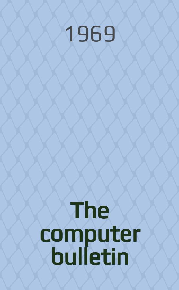 The computer bulletin : A publication of the British computer society Ltd. Vol.13, №11
