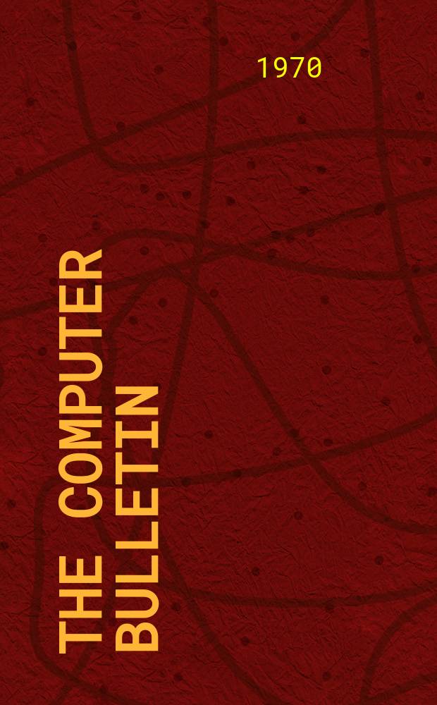 The computer bulletin : A publication of the British computer society Ltd. Vol.14, №6