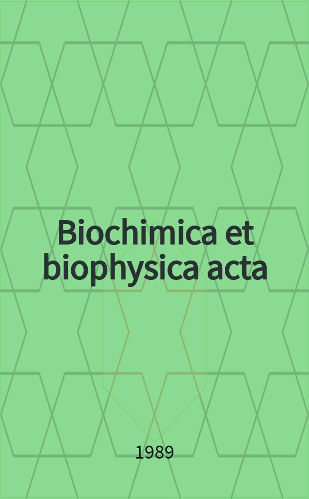 Biochimica et biophysica acta : International journal of biochemistry and biophysics. Vol.990, №2