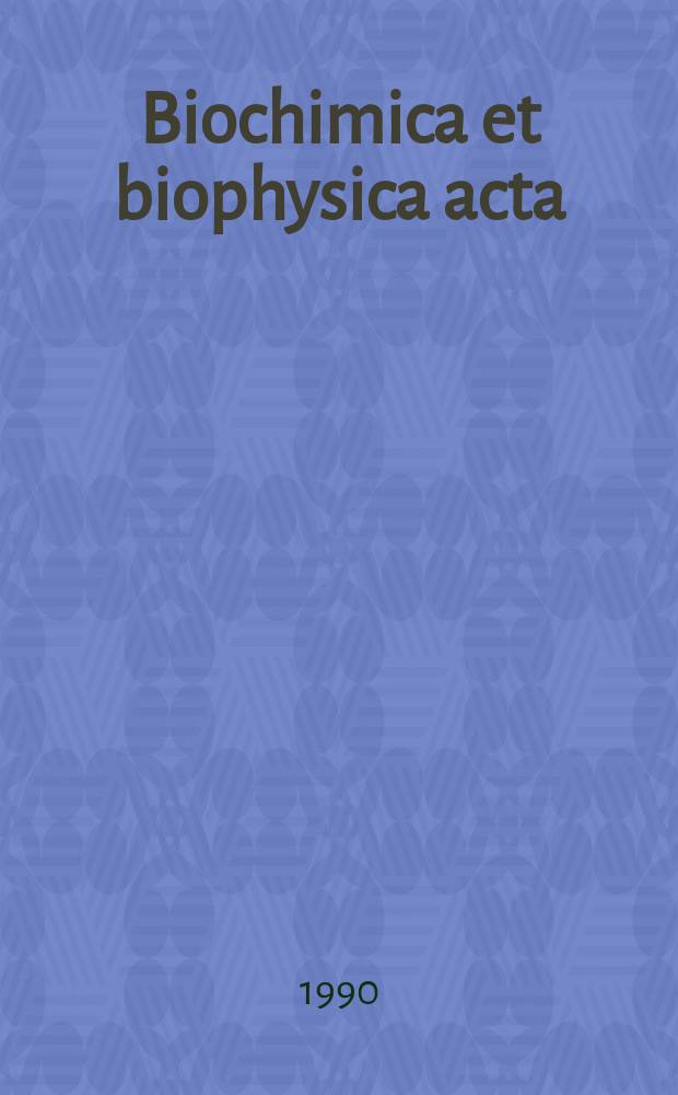 Biochimica et biophysica acta : International journal of biochemistry and biophysics. Vol.1049, №1
