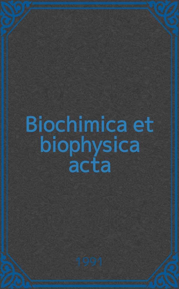 Biochimica et biophysica acta : International journal of biochemistry and biophysics. Vol.1071, №1