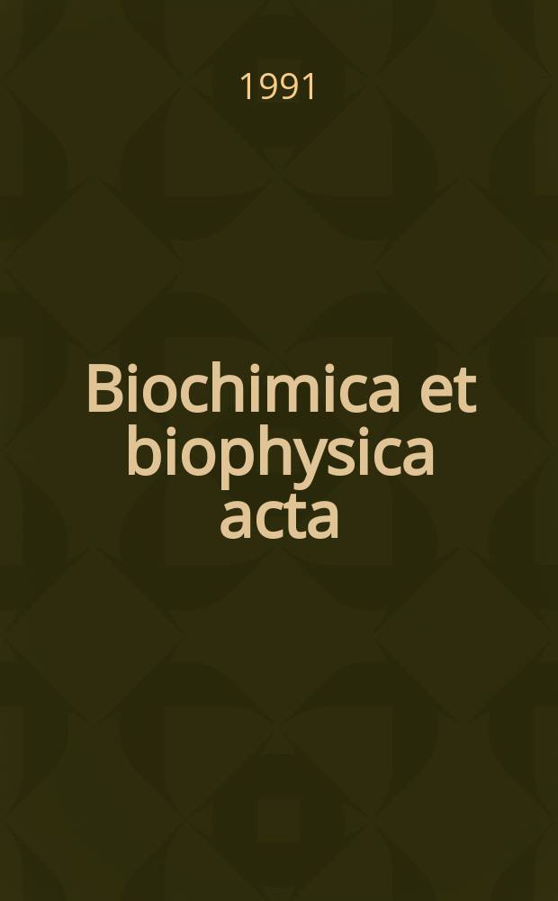Biochimica et biophysica acta : International journal of biochemistry and biophysics. Vol.1074, №2
