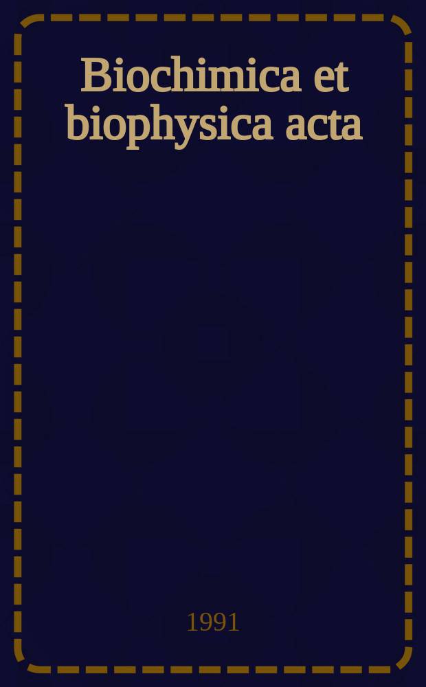 Biochimica et biophysica acta : International journal of biochemistry and biophysics. Vol.1074, №3