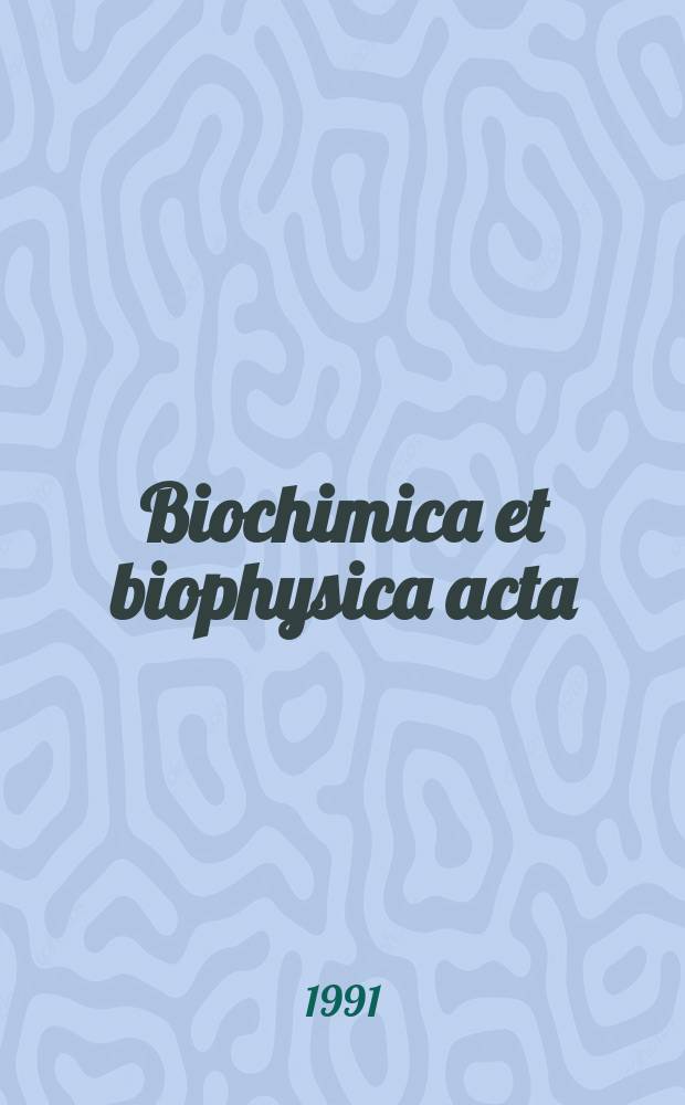 Biochimica et biophysica acta : International journal of biochemistry and biophysics. Vol.1080, №2