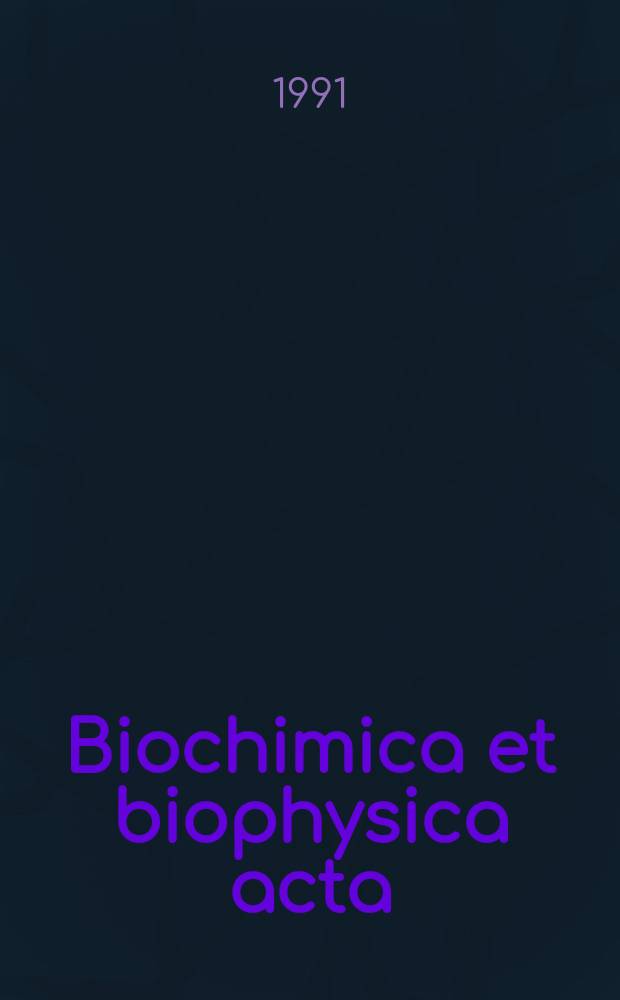 Biochimica et biophysica acta : International journal of biochemistry and biophysics. Vol.1081, №1