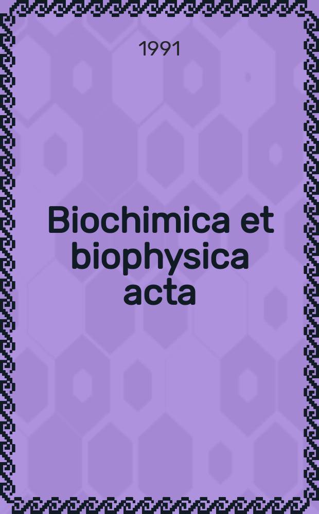 Biochimica et biophysica acta : International journal of biochemistry and biophysics. Vol.1085, №1