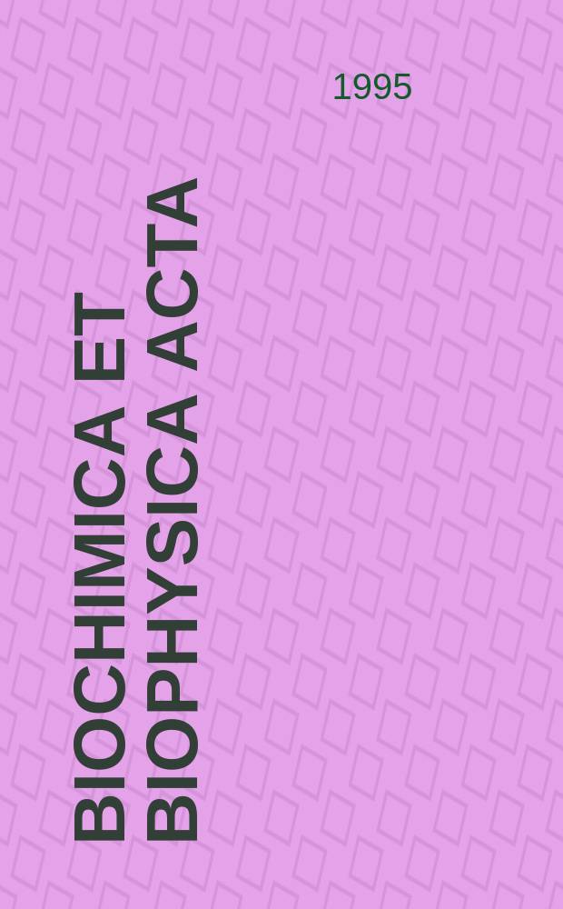 Biochimica et biophysica acta : International journal of biochemistry and biophysics. Vol.1237, №2