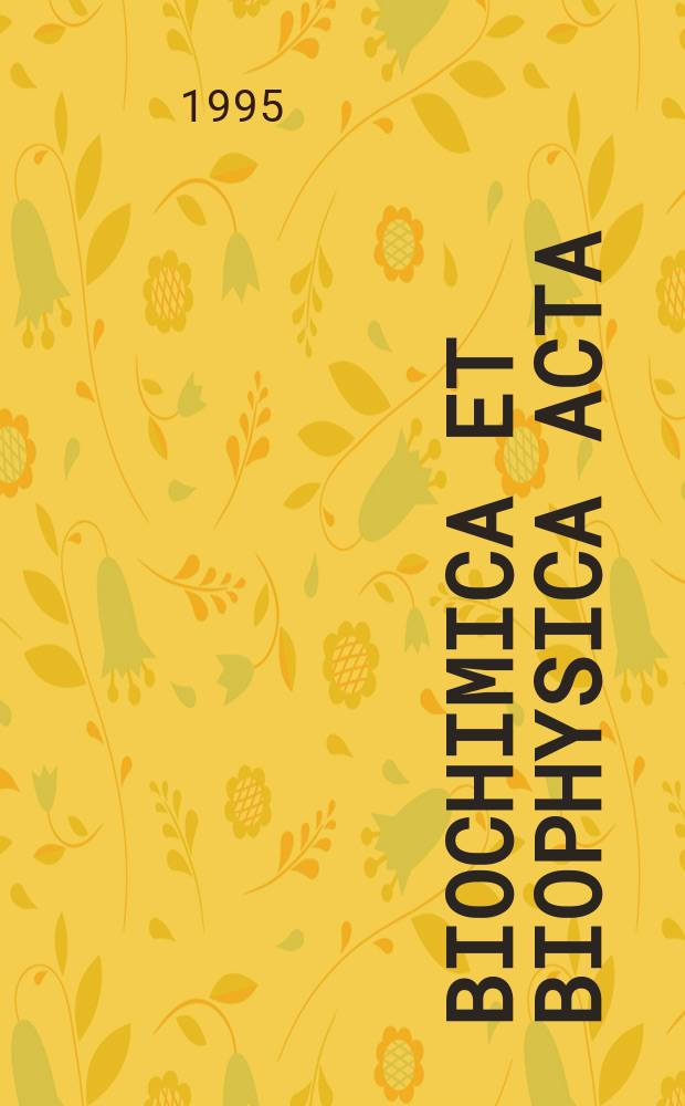 Biochimica et biophysica acta : International journal of biochemistry and biophysics. Vol.1253, №1