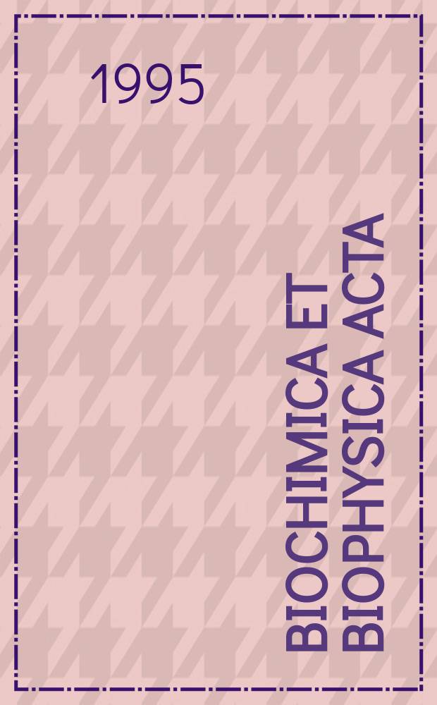 Biochimica et biophysica acta : International journal of biochemistry and biophysics. Vol.1264, №2