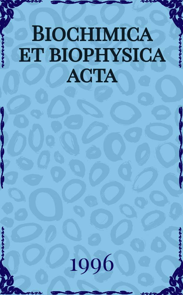 Biochimica et biophysica acta : International journal of biochemistry and biophysics. Vol.1277, №1/2