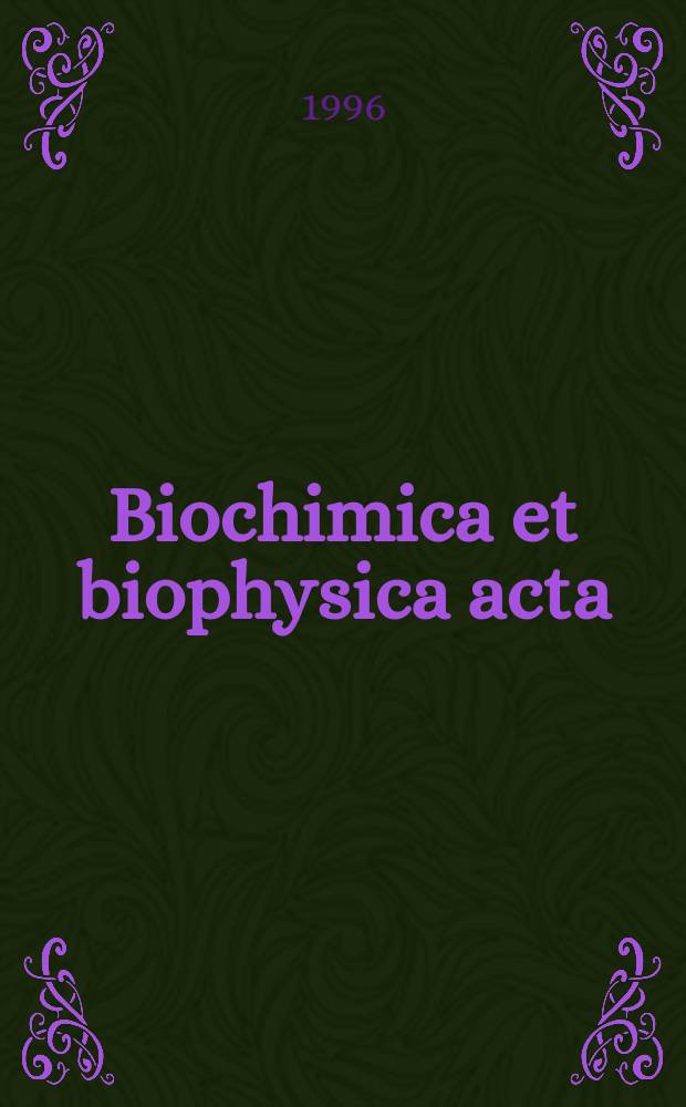 Biochimica et biophysica acta : International journal of biochemistry and biophysics. Vol.1279, №1