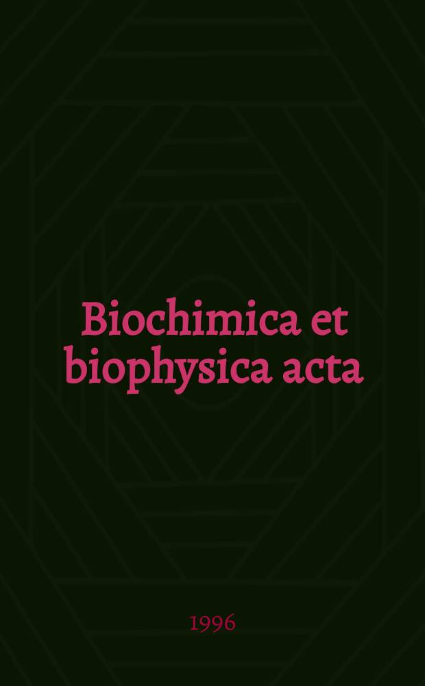 Biochimica et biophysica acta : International journal of biochemistry and biophysics. Vol.1305, №3