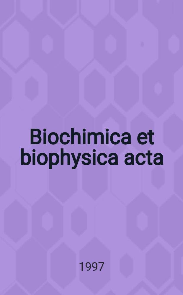 Biochimica et biophysica acta : International journal of biochemistry and biophysics. Vol.1348, №3