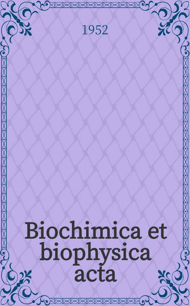 Biochimica et biophysica acta : International journal of biochemistry and biophysics. Vol.8, №3