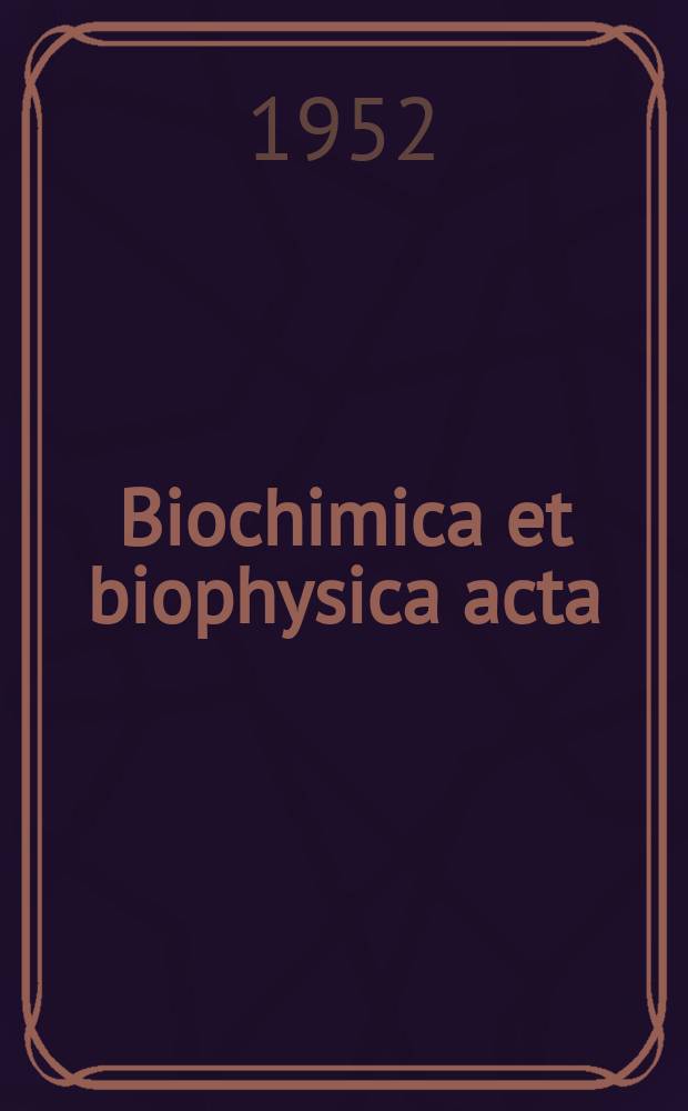 Biochimica et biophysica acta : International journal of biochemistry and biophysics. Vol.8, №5
