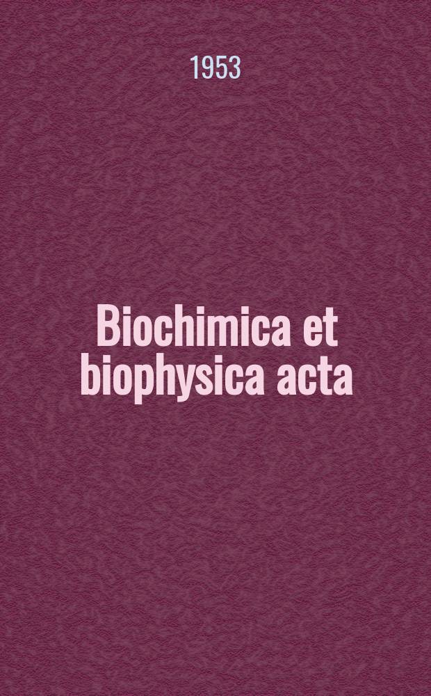 Biochimica et biophysica acta : International journal of biochemistry and biophysics. Vol.10, №4