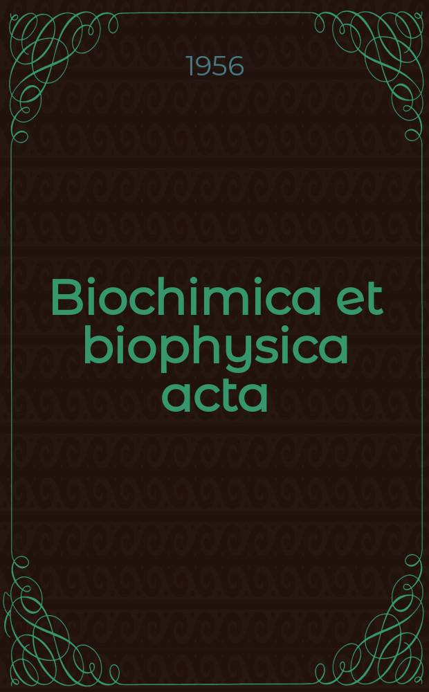 Biochimica et biophysica acta : International journal of biochemistry and biophysics. Vol.21, №3