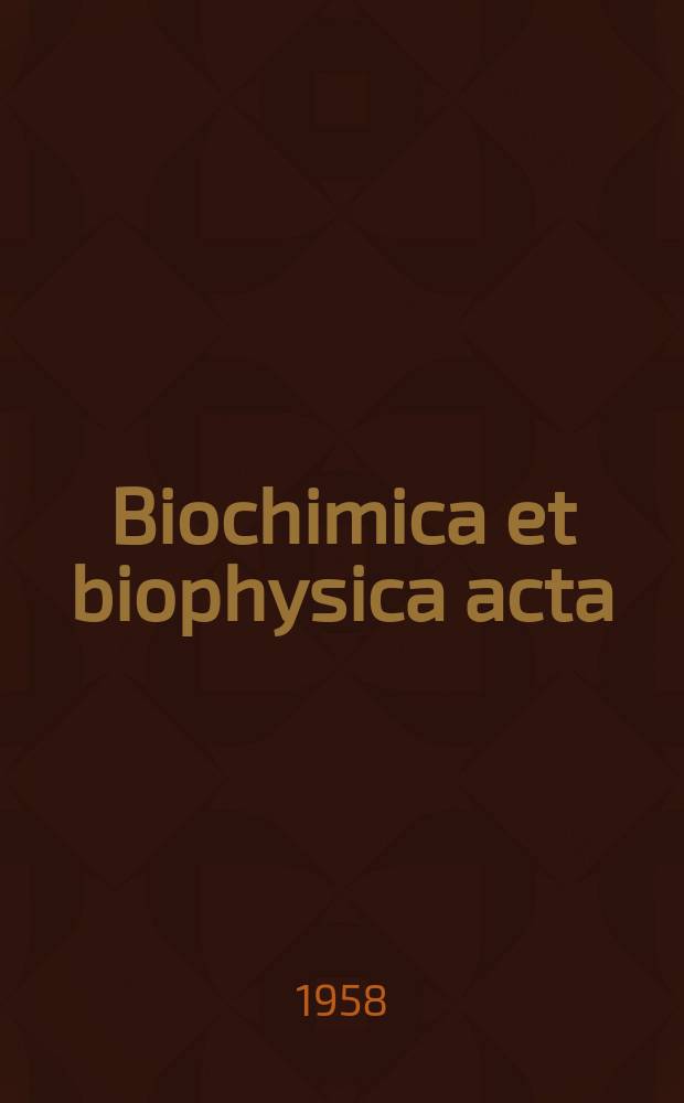 Biochimica et biophysica acta : International journal of biochemistry and biophysics. Vol.29, №2
