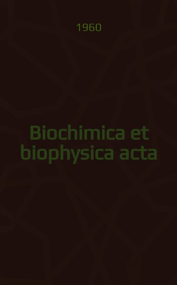 Biochimica et biophysica acta : International journal of biochemistry and biophysics. Vol.41, №2