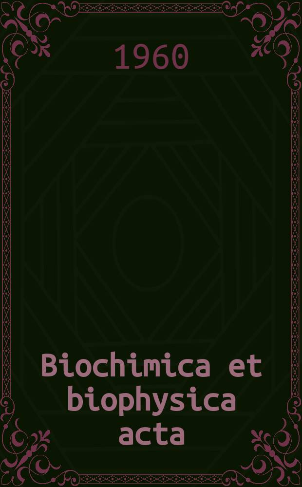 Biochimica et biophysica acta : International journal of biochemistry and biophysics. Vol.42, №1