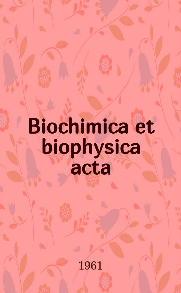 Biochimica et biophysica acta : International journal of biochemistry and biophysics. Vol.50, №1