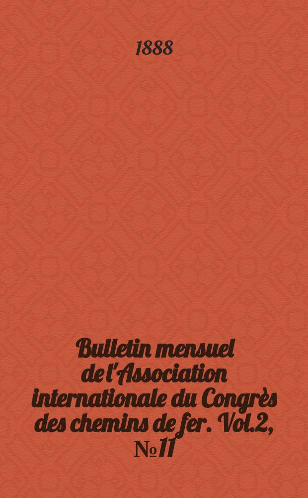 Bulletin mensuel de l'Association internationale du Congrès des chemins de fer. Vol.2, №11